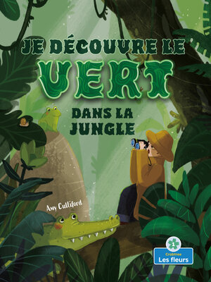 cover image of Je découvre le vert dans la jungle